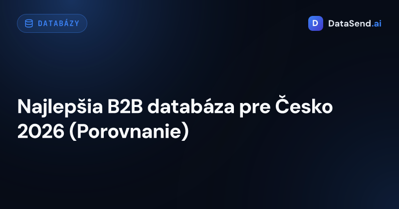 Najlepšia B2B databáza pre Česko 2026 (Porovnanie)