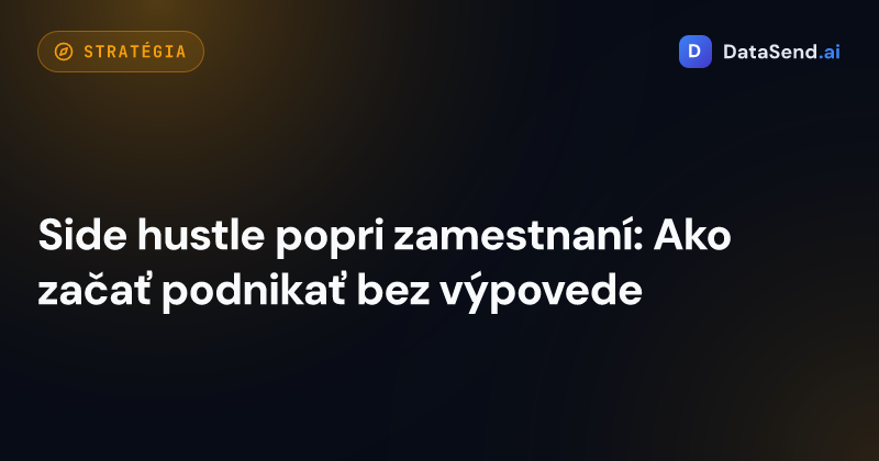 Side hustle popri zamestnaní: Ako začať podnikať bez výpovede